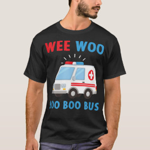 Wee Woo Boo Boo Bus Ambulance EMS EMT Parame T-Shirt