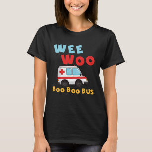 Wee Woo Boo Boo Bus Ambulance EMS EMT Paramedic T-Shirt