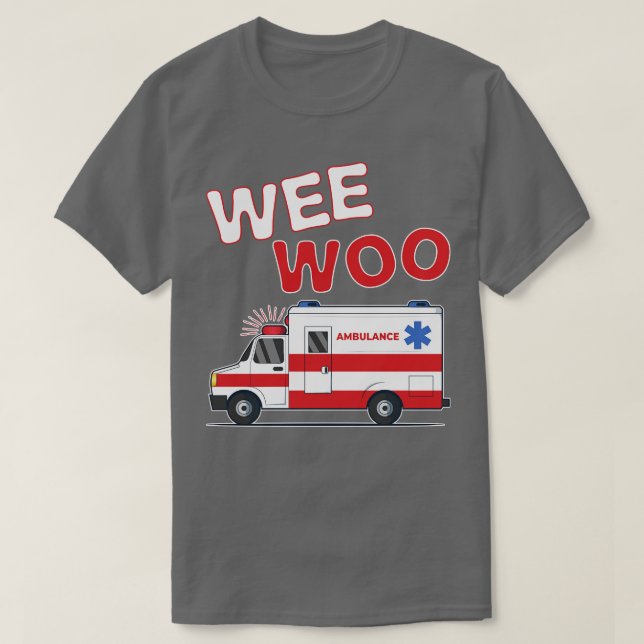 Wee Woo EMT Paramedic Gift Ambulance Driver T-Shirt (Design Front)