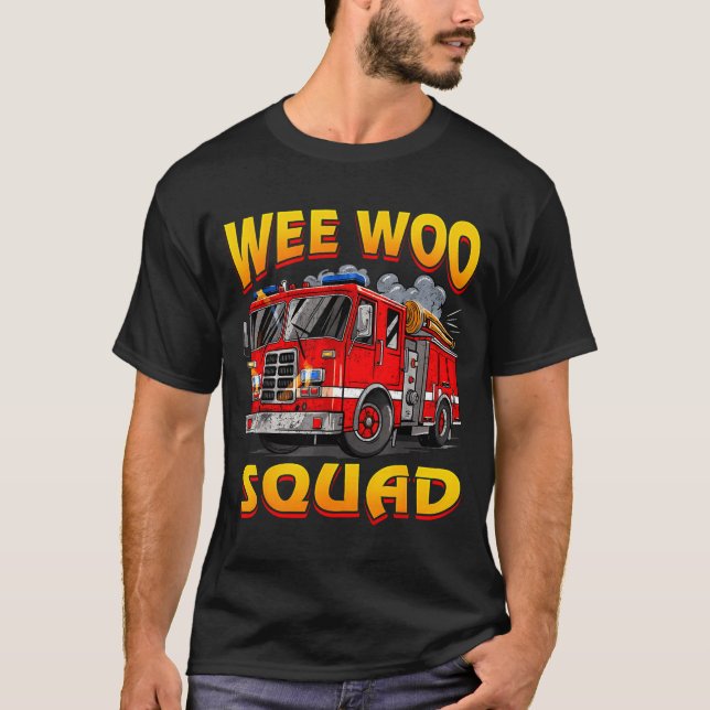 Wee Woo Squad Firefighter Truck Lover Fireman Crew T-Shirt (Front)