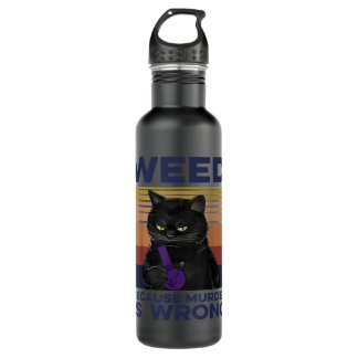 Weed Because Murder Is Wrong Cat Canabis 710 Ml Water Bottle