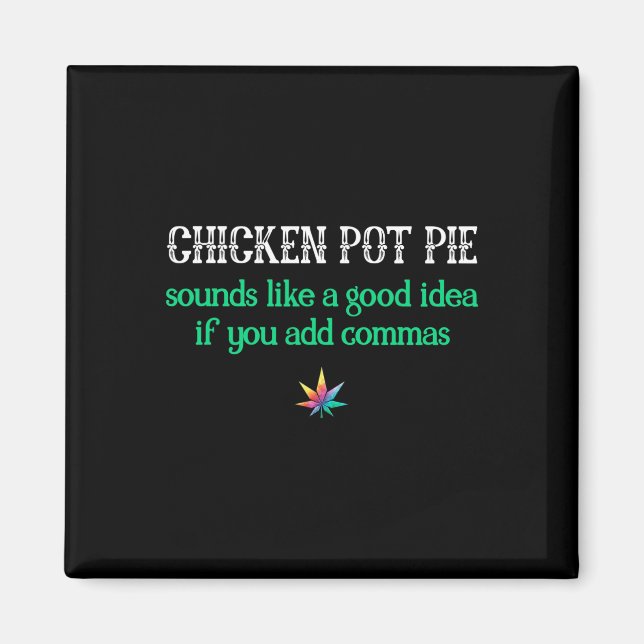 Weed Chicken Pot Pie Commas Smoke Toke Funny  Magnet (Front)