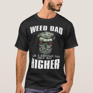 Weed Dad Like A Regular Dad Only Way Higher Skull T-Shirt