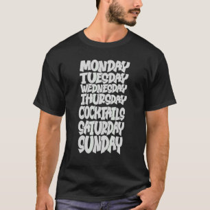 Weekdays Work Monday Wednesday Friday Cocktails    T-Shirt