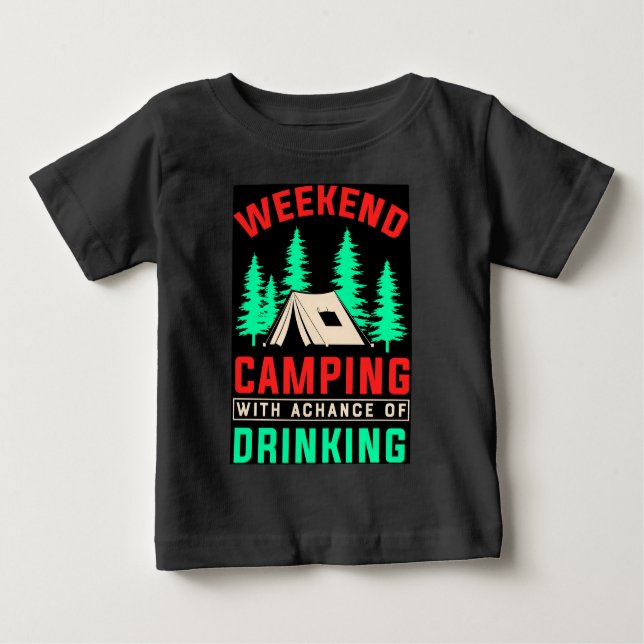 Weekend Camping with A Chance of Drinking-43675 Baby T-Shirt (Front)