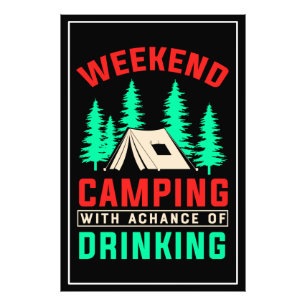 Weekend Camping with A Chance of Drinking-43675 Photo Print
