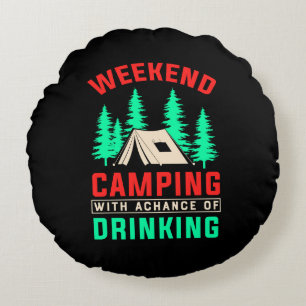 Weekend Camping with A Chance of Drinking-43675 Round Cushion
