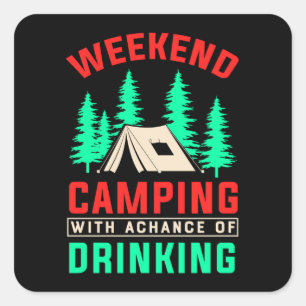 Weekend Camping with A Chance of Drinking Square Sticker
