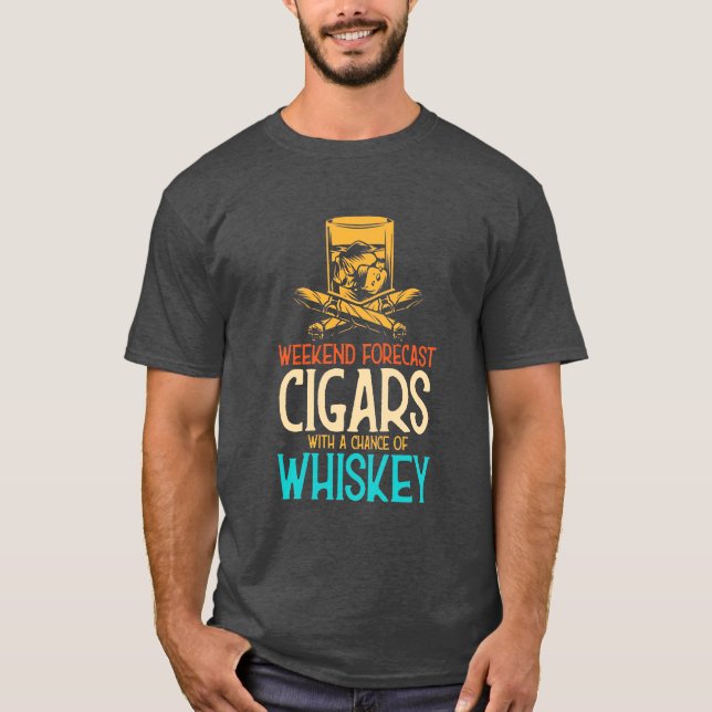 Weekend Cigars With A Chance Of Whiskey T-Shirt (Front)