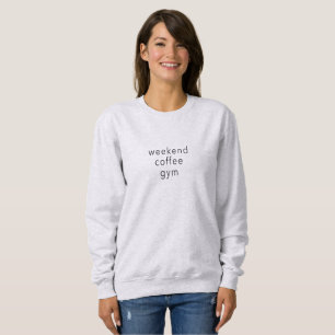 Weekend Coffee Gym Word Sweater Tee Slogan