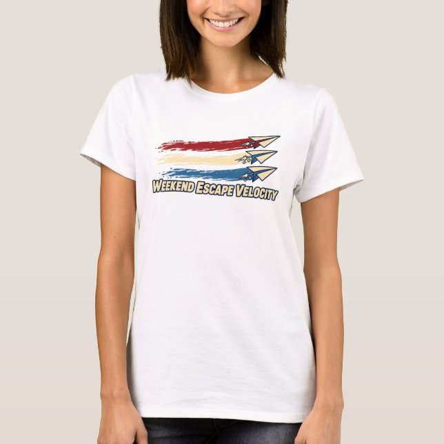 Weekend Escape Velocity – Funny Graphic Tee (Front)
