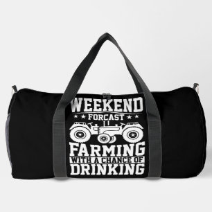 WEEKEND FORCAST FARMING WITH A CHACE OF DRINKING  DUFFLE BAG