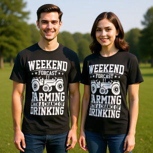 WEEKEND FORCAST FARMING WITH A CHACE OF DRINKING  T-Shirt