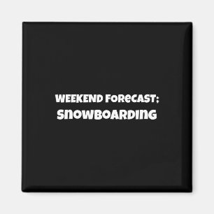 Weekend Forcast Snowboarding Design For Men Women Magnet