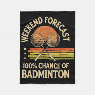 Weekend Forecast 100% Chance Of Badminton  Fleece Blanket