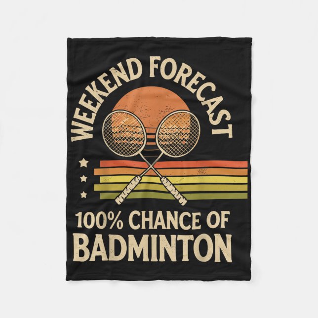 Weekend Forecast 100% Chance Of Badminton  Fleece Blanket (Front)