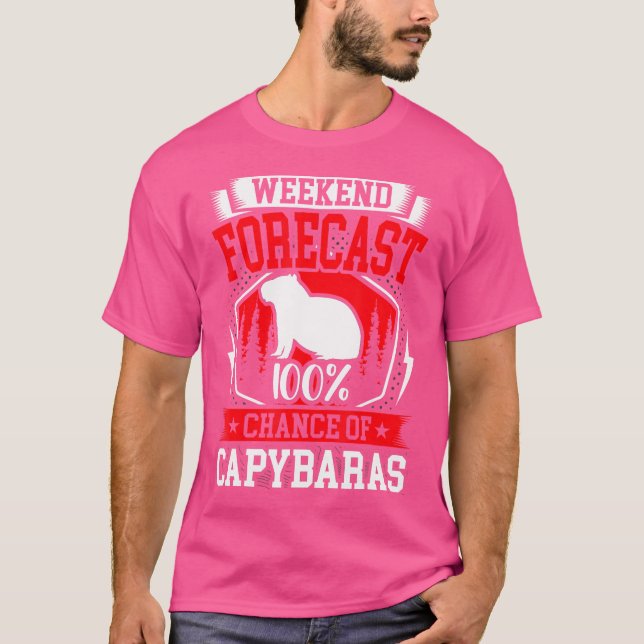 Weekend Forecast 100 Chance Of Capybaras T-Shirt (Front)
