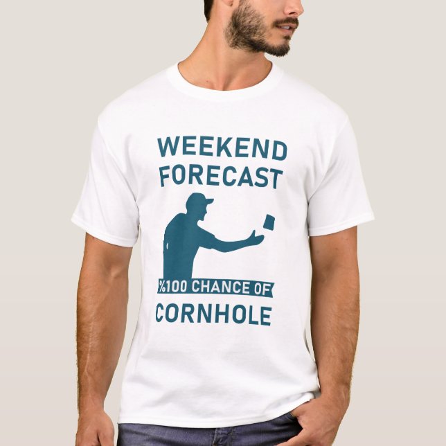 Weekend Forecast 100% chance of Cornhole T-Shirt (Front)
