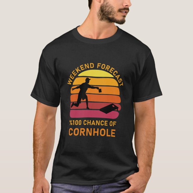 Weekend Forecast 100% chance of Cornhole T-Shirt (Front)