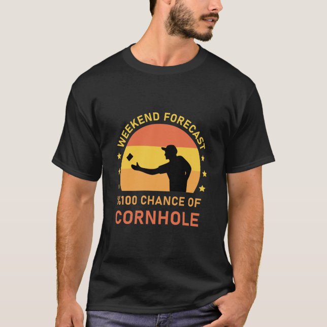 Weekend Forecast 100% chance of Cornhole T-Shirt (Front)