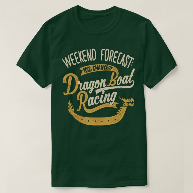 Weekend Forecast 100 Chance Of Dragon Boat Racing  T-Shirt (Design Front)
