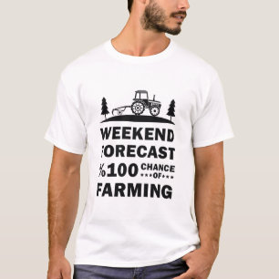 Weekend forecast 100% chance of Farming Farmer T-Shirt
