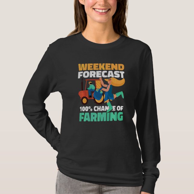 Weekend Forecast 100 Chance Of Farming T-Shirt (Front)