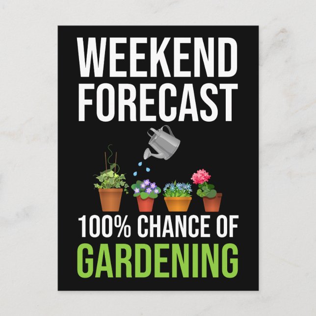 Weekend Forecast 100% Chance Of Gardening Postcard (Front)