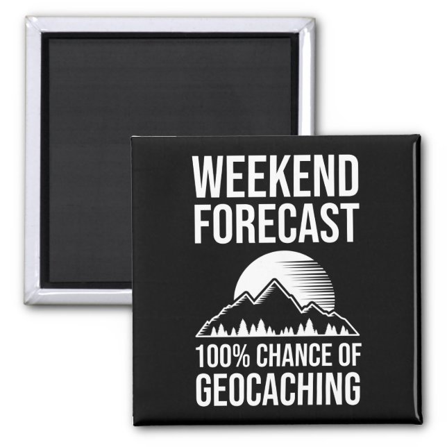 Weekend Forecast - 100% Chance of Geocaching Magnet (Front)