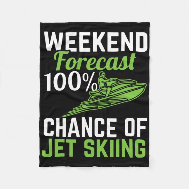Weekend Forecast 100% Chance Of Jet Skiing  Fleece Blanket (Front)