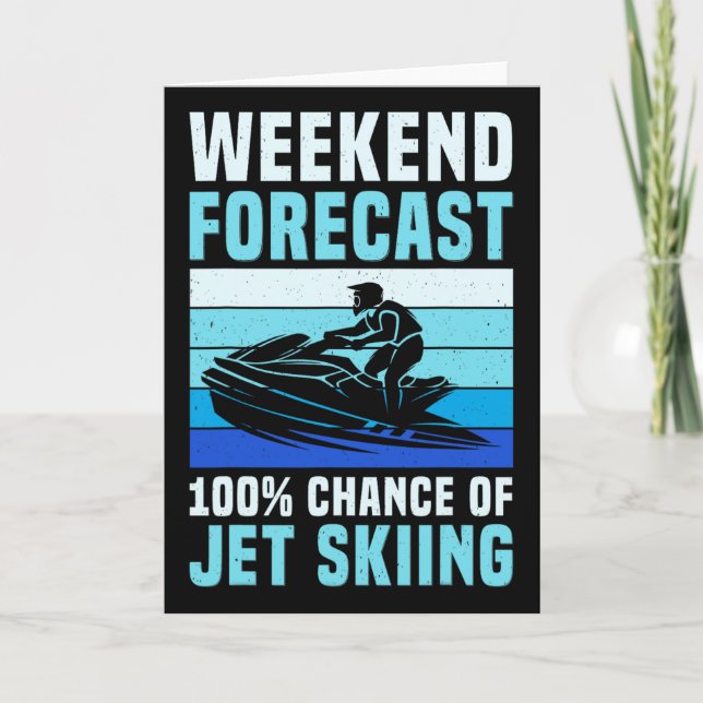 Weekend Forecast 100% Chance Of Jet Skiing Funny J Card (Front)