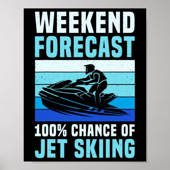 Weekend Forecast 100% Chance Of Jet Skiing Funny J Poster (Front)