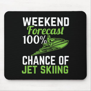 Weekend Forecast 100% Chance Of Jet Skiing Mouse Pad