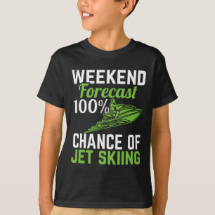 Weekend Forecast 100% Chance Of Jet Skiing T-Shirt