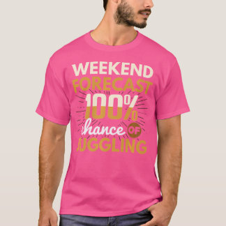 Weekend Forecast 100 Chance Of Juggling Juggle Jug T-Shirt