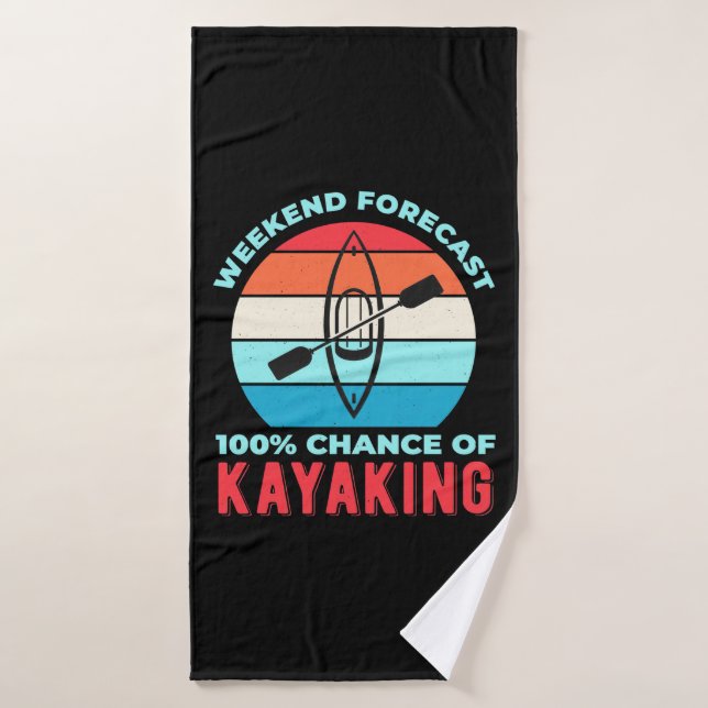 Weekend Forecast 100 Chance Of Kayaking Bath Towel (Bath Towel)