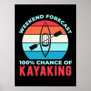 Weekend Forecast 100 Chance Of Kayaking Poster