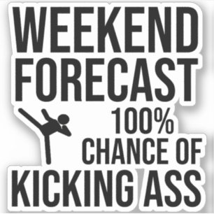 Weekend Forecast - 100% Chance of Kicking-Ass