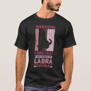 Weekend Forecast  100 Chance Of Labradoodle Dog 5 T-Shirt