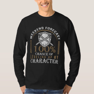 Weekend Forecast 100 Chance Of Leveling Up My Char T-Shirt