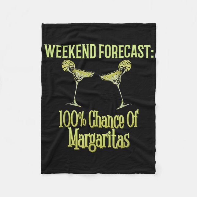 Weekend Forecast 100% Chance Of Margaritas Fun Dri Fleece Blanket (Front)