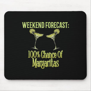 Weekend Forecast 100% Chance Of Margaritas Fun Dri Mouse Pad