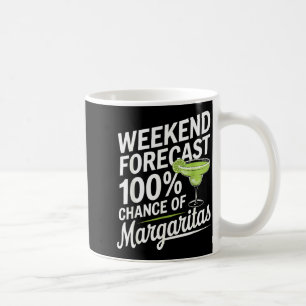 Weekend Forecast 100% Chance Of Margaritas Funny M Coffee Mug