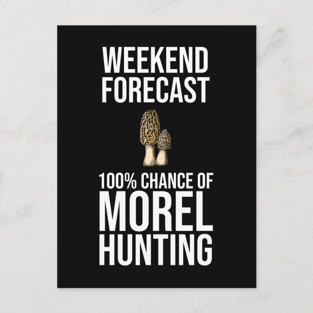 Weekend Forecast - 100% Chance of Morel Hunting Postcard (Front)