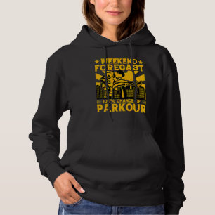 Weekend forecast 100 chance of Parkour Funny Sayin Hoodie