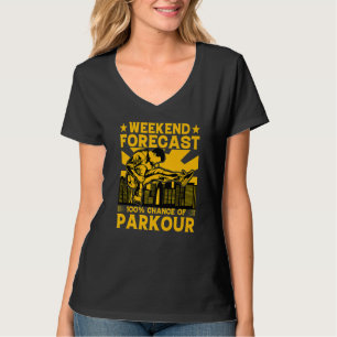 Weekend forecast 100 chance of Parkour Funny Sayin T-Shirt