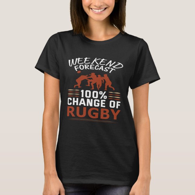 Weekend Forecast 100 Chance Of Rugby Artistic Moti T-Shirt (Front)