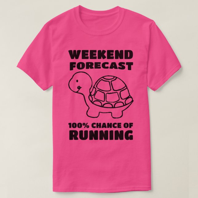 weekend forecast 100 chance of running turtle T-Shirt (Design Front)