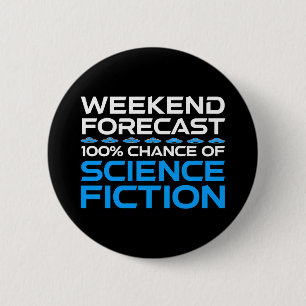 Weekend Forecast - 100% Chance of Science Fiction 6 Cm Round Badge