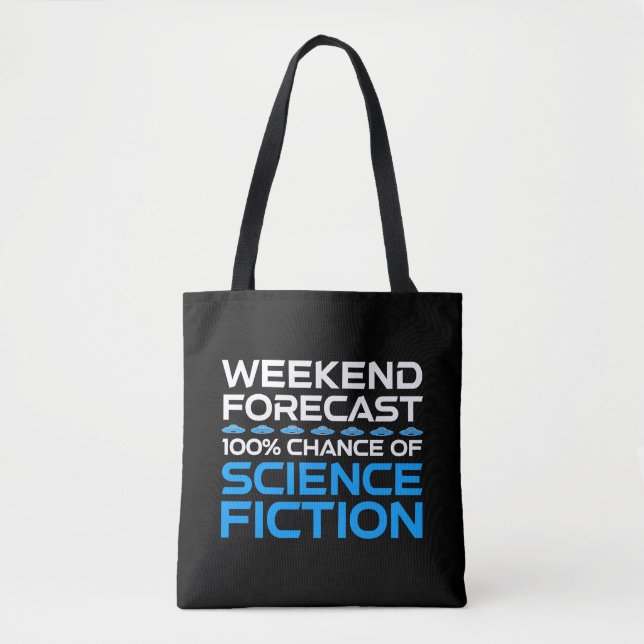 Weekend Forecast - 100% Chance of Science Fiction Tote Bag (Front)